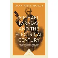 Michael Faraday & The Electrical Century