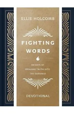 Fighting Words Devotional: 100 Days of Speaking Truth Into the Darkness