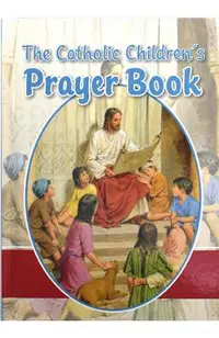 The Catholic Children's Prayer Book
