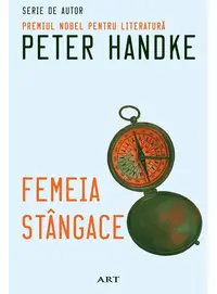 Femeia stângace - Paperback - Peter Handke