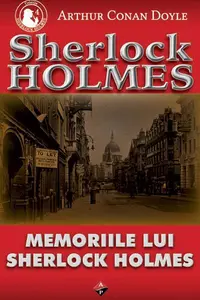 Memoriile lui Sherlock Holmes - Paperback brosat - Sir Arthur Conan Doyle