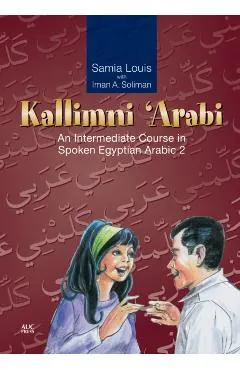 Kallimni 'Arabi: An Intermediate Course in Spoken Egyptian Arabic 2