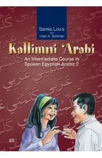 Kallimni 'Arabi: An Intermediate Course in Spoken Egyptian Arabic 2