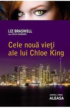 Cele noua vieti ale lui Chloe King: Aleasa cartea a 3-a