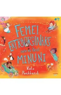 Femei extraordinare care au facut minuni