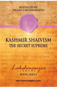 Kashmir Shaivism: The Secret Supreme