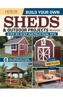 Build Your Own Sheds & Outdoor Projects Manual, Sixth Edition