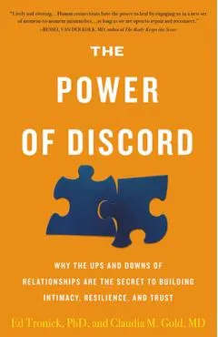 The Power of Discord: Why the Ups and Downs of Relationships Are the Secret to Building Intimacy, Resilience, and Trust