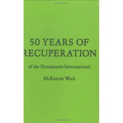 50 Years of Recuperation of the Situationist International