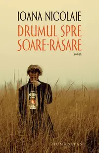 Drumul spre Soare-Răsare - Paperback brosat - Ioana Nicolaie