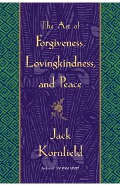 The Art of Forgiveness, Lovingkindness, and Peace