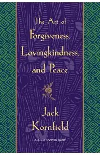 The Art of Forgiveness, Lovingkindness, and Peace