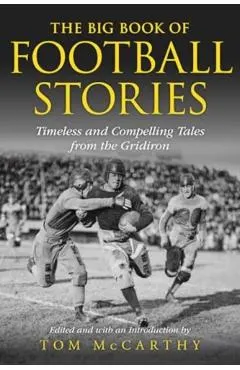 The Big Book of Football Stories: Timeless and Compelling Tales from the Gridiron