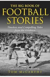 The Big Book of Football Stories: Timeless and Compelling Tales from the Gridiron
