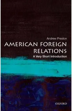 American Foreign Relations: A Very Short Introduction