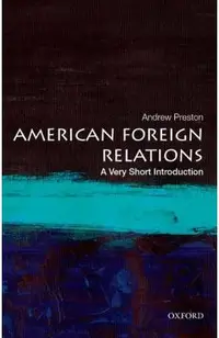 American Foreign Relations: A Very Short Introduction
