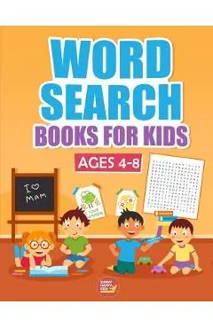 Word Search Books For Kids Ages 4-8: 1000+ Words Of Fun And Challenging Large Print Puzzles That Your Kids Would Enjoy, Made specifically for Kids 4-5