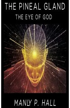 The Pineal Gland: The Eye Of God