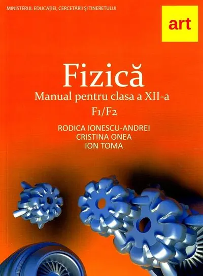Fizică F1+F2. Manual pentru clasa a XII-a - Paperback brosat - Cristina Onea, Ion Toma, Rodica Ionescu-Andrei