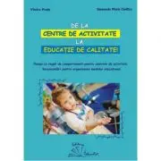 De la centre de activitate la educatie de calitate