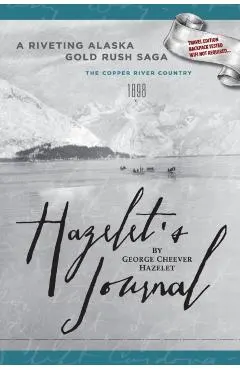 Hazelet's Journal: A Riveting Alaska Gold Rush Saga