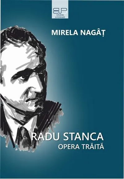 Radu Stanca. Opera trăită - Paperback brosat - Mirela Nagâț