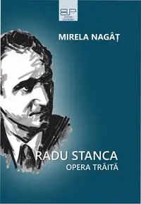 Radu Stanca. Opera trăită - Paperback brosat - Mirela Nagâț