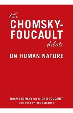 The Chomsky - Foucault Debate: On Human Nature