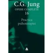 Practica psihoterapiei. Opere Complete, volumul 16