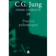 Practica psihoterapiei. Opere Complete, volumul 16