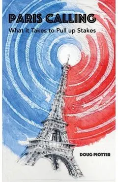 Paris Calling: What it Takes to Pull up Stakes