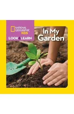 National Geographic Kids Look and Learn: In My Garden