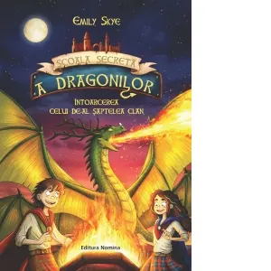 Scoala secreta a dragonilor. Volumul 3: Intoarcerea celui de-al saptelea clan