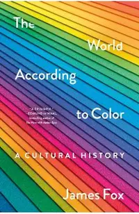 The World According to Color: A Cultural History