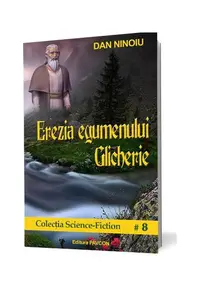 Erezia egumenului Glicherie - Paperback brosat - Dan Ninoiu