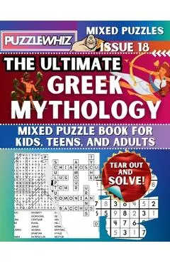 The Ultimate Greek Mythology Mixed Puzzle Book for Kids, Teens, and Adults: 16 Types of Engaging Variety Puzzles: Word Search and Math Games (Issue 18