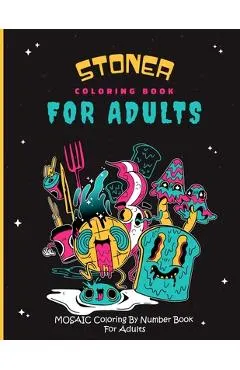 Stoner Coloring book for adults: Mosaic Coloring by number book For adults: Stoner coloring book for adults