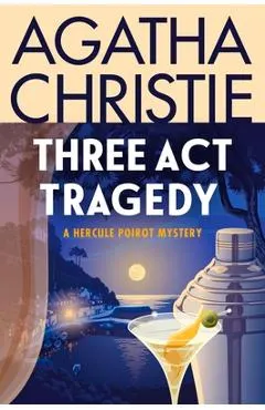 Three ACT Tragedy: A Hercule Poirot Mystery: The Official Authorized Edition