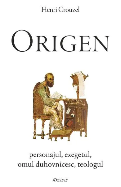 Origen. Personajul, exegetul, omul duhovnicesc, teologul - Paperback brosat - Henri Crouzel