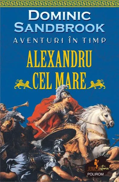 Aventuri în timp: Alexandru cel Mare - Paperback brosat - Dominic Sandbrook
