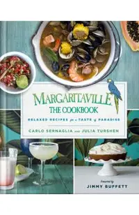 Margaritaville: The Cookbook: Relaxed Recipes for a Taste of Paradise