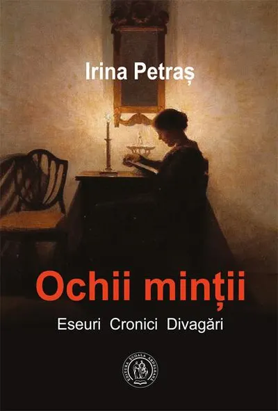 Ochii minții. Eseuri, cronici, divagări - Paperback brosat - Irina Petraş