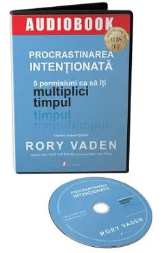 Audiobook. Procrastinarea intentionata. 5 permisiuni ca sa iti multiplici timpul