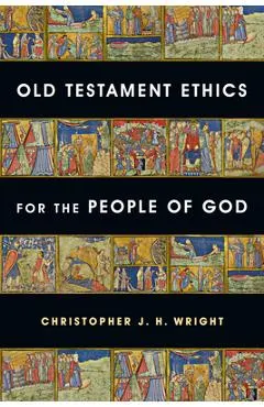 Old Testament Ethics for the People of God