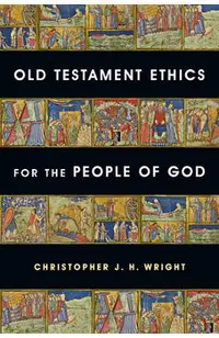 Old Testament Ethics for the People of God