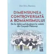 Dimensiunea controversata a romanismului