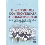 Dimensiunea controversata a romanismului