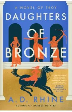 Daughters of Bronze: A Novel of Troy