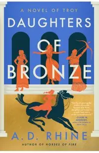 Daughters of Bronze: A Novel of Troy