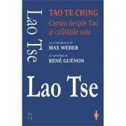 Tao Te Ching. Cartea despre Tao si calitatile sale